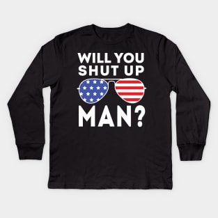 Will You Shut Up Man will you shut up man will you Kids Long Sleeve T-Shirt